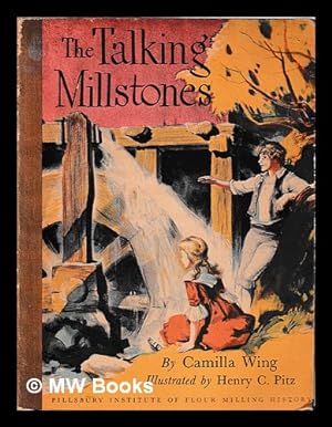 Bild des Verkufers fr The Talking Millstones / Camilla Wing : Illustrated by Henry C. Pitz zum Verkauf von MW Books