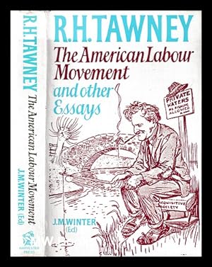 Bild des Verkufers fr The American Labour movement, and other essays / R.H. Tawney ; edited by J.M. Winter zum Verkauf von MW Books