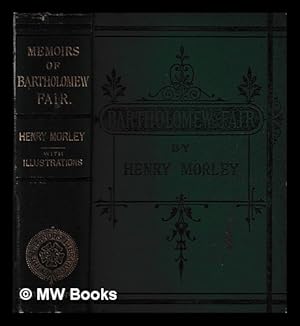 Bild des Verkufers fr Memoirs of Bartholomew fair / by Henry Morley zum Verkauf von MW Books