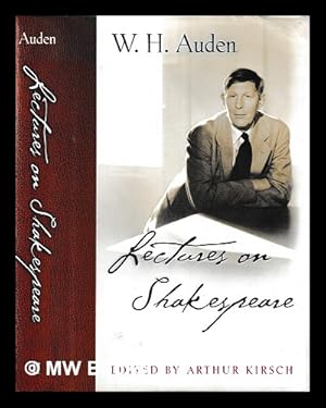 Immagine del venditore per Lectures on Shakespeare / W.H. Auden ; reconstructed and edited by Arthur Kirsch venduto da MW Books