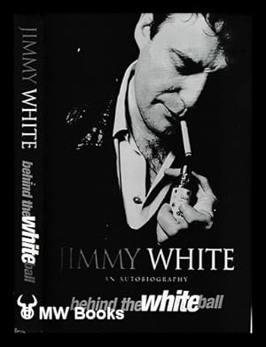 Seller image for Behind the white ball : my autobiography / Jimmy White with Rosemary Kingsland for sale by MW Books