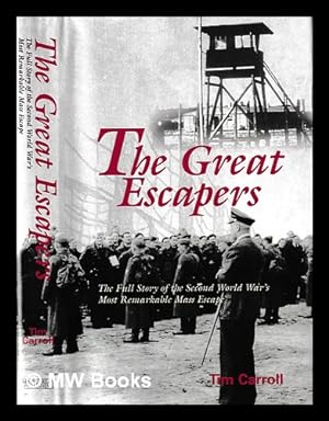 Bild des Verkufers fr The great escapers : the full story of the Second World War's most remarkable mass escape / Tim Carroll zum Verkauf von MW Books