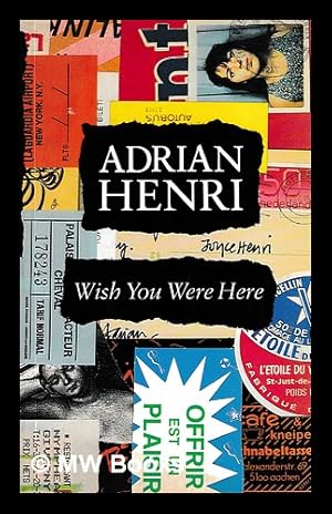 Seller image for Wish you were here / Adrian Henri for sale by MW Books