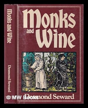 Seller image for Monks and wine / Desmond Seward ; with a foreword by Hugh Johnson for sale by MW Books