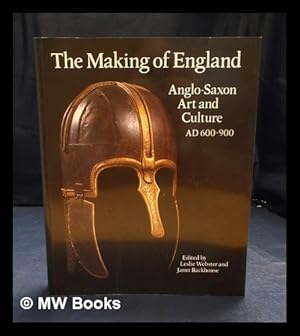 Immagine del venditore per The Making of England : Anglo-Saxon art and culture, AD 600-900 / edited by Leslie Webster and Janet Backhouse ; with contributions by Marion Archibald [and others] venduto da MW Books