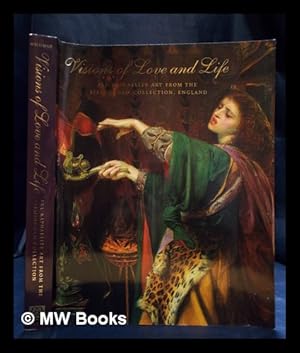 Seller image for Visions of love and life : Pre-Raphaelite art from the Birmingham collection, England / Stephen Wildman, with essays by Jan Marsh and John Christian for sale by MW Books