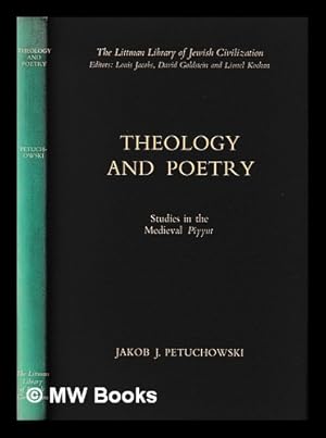 Seller image for Theology and poetry : studies in the medieval piyyut / Jakob J. Petuchowski for sale by MW Books