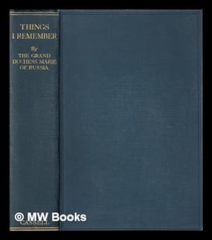 Bild des Verkufers fr Things I remember / by the Grand Duchess Marie of Russia ; translated from the French & Russian under the editorial supervision of Russell Lord zum Verkauf von MW Books