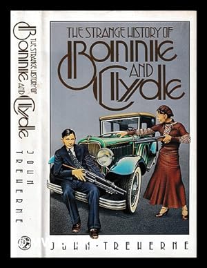 Imagen del vendedor de The strange history of Bonnie and Clyde / John Treherne a la venta por MW Books