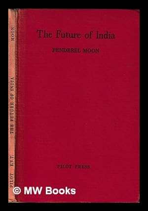 Seller image for The future of India / by Penderel Moon for sale by MW Books
