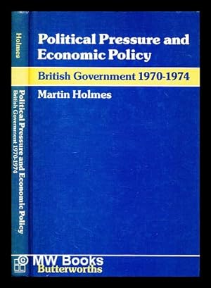 Seller image for Political pressure and economic policy : British government 1970-1974 for sale by MW Books