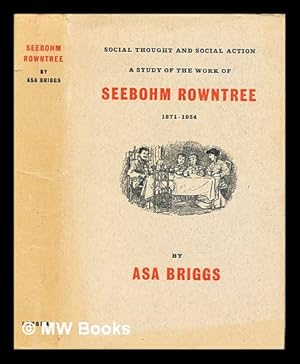 Seller image for Social thought and social action : a study of the work of Seebohm Rowntree, 1871-1954 for sale by MW Books
