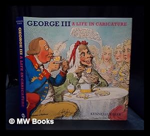 Bild des Verkufers fr George III : a life in caricature / Kenneth Baker zum Verkauf von MW Books