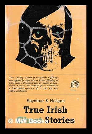 Seller image for True Irish ghost stories / compiled by St. John D. Seymour and Harry Neligan for sale by MW Books