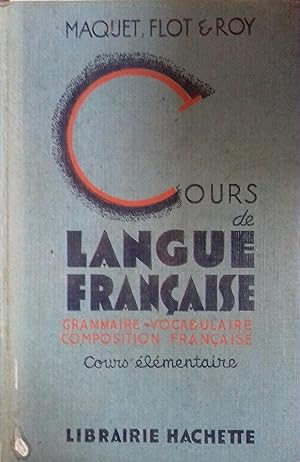 Cours de langue française. Cours élémentaire. Grammaire et exercices - Vocabulaire - Orthographe ...