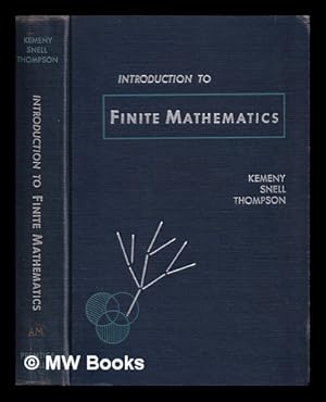 Image du vendeur pour Introduction to finite mathematics / John G. Kemeny, J. Laurie Snell and Gerald L. Thompson mis en vente par MW Books