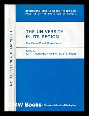 Seller image for The university and its region : the extra-mural contribution / edited by A.H. Thornton, M.D. Stephens for sale by MW Books