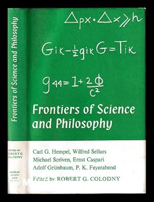 Immagine del venditore per Frontiers of science and philosophy / [by] Carl G. Hempel, Wilfrid Sellars, Michael Scriven, Ernst Caspari, Adolf Grunbaum, P.K. Feyerabend. Editor, Robert G. Colodny venduto da MW Books