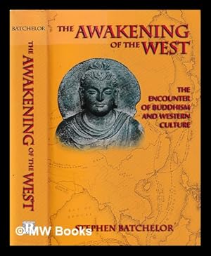 Imagen del vendedor de The awakening of the west : the encounter of Buddhism and Western culture / Stephen Batchelor a la venta por MW Books