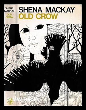 Seller image for Old crow / Shena Mackay for sale by MW Books