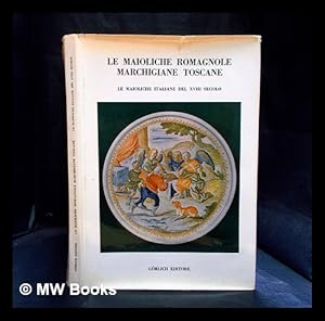 Seller image for Le maioliche romagnole, marchigiane, toscane; le maioliche italiane del XVIII secolo for sale by MW Books