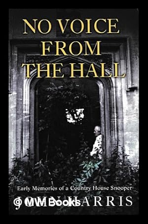 Seller image for No voice from the hall : early memories of a country house snooper / John Harris for sale by MW Books