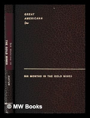 Image du vendeur pour Six months in the gold mines : from a journal of three years' residence in Upper and Lower California, 1847-8-9 / by E. Gould Buffum mis en vente par MW Books