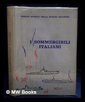 Image du vendeur pour I sommergibili italiani, 1895-1962. / Compilatore: Paolo M. Pollina; revisore: Aldo Cocchia mis en vente par MW Books