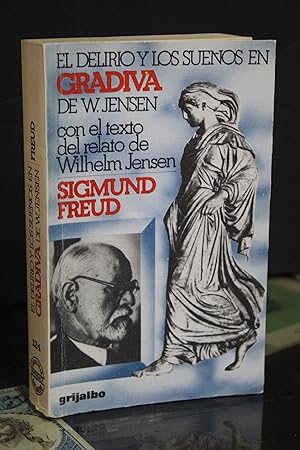 El delirio y los sueños en Gradiva de W. Jensen. Con el texto de Wilhelm Jensen.- Freud, Sigmund.