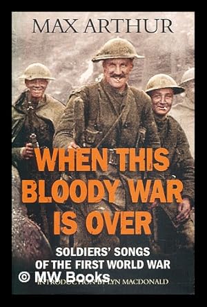 Immagine del venditore per When this bloody war is over : soldiers' songs from the First World War venduto da MW Books