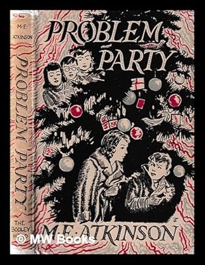 Bild des Verkufers fr Problem party : a novel for boys and girls / by M.E. Atkinson ; illustrated from drawings by Stuart Tresilian zum Verkauf von MW Books