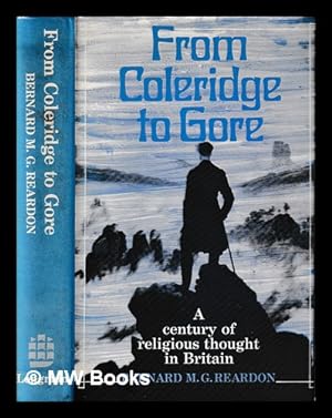 Immagine del venditore per From Coleridge to Gore: a century of religious thought in Britain / [by] Bernard M.G. Reardon venduto da MW Books
