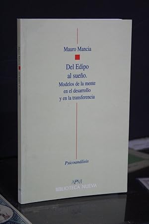 Del Edipo al sueño. Modelos de la mente en el desarrollo y en la transferencia.- Mancia, Mauro.