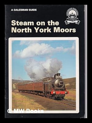 Seller image for Steam on the North York moors : a guide to the Grosmont-Pickering railway / by David Joy. Guide to the Grosmont-Pickering Railway for sale by MW Books
