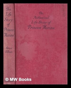 Image du vendeur pour The authorised life story of Princess Marina / by Grace Ellison mis en vente par MW Books