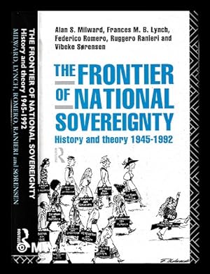 Seller image for The Frontier of National Sovereignty : History and Theory 1945-1992 / Alan S. Milward, Frances M.B. Lynch, Federico Romero, Ruggero Ranieri, Vibeke Srensen for sale by MW Books