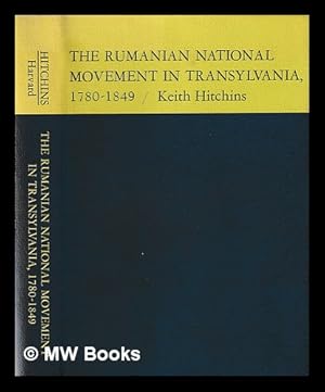 Seller image for The Rumanian national movement in Transylvania, 1780-1849 / Keith Hitches for sale by MW Books