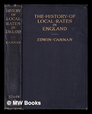 Seller image for The history of local rates in England : in relation to the proper distribution of the burden of taxation / by Edwin Cannan for sale by MW Books