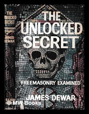 Seller image for The unlocked secret: Freemasonry examined for sale by MW Books