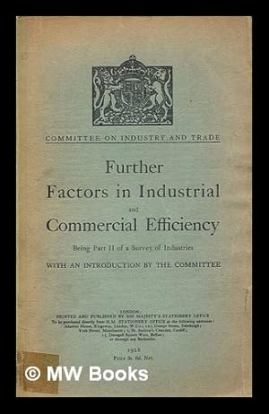 Imagen del vendedor de Survey of industries. Part 2 Further factors in industrial and commercial efficiency : being part II of a survey of industries : with an introduction by the Committee a la venta por MW Books