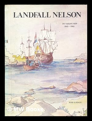 Bild des Verkufers fr Landfall Nelson : by sailing ship, 1642-1842 zum Verkauf von MW Books