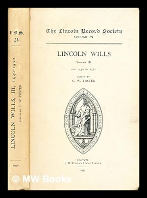 Image du vendeur pour Lincoln wills registered in the District Probate Registry at Lincoln - Volume 3 : 1530 - 1532 mis en vente par MW Books
