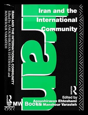 Seller image for Iran and the international community / edited by Anoushiravan Ehteshami and Manshour Varasteh for sale by MW Books