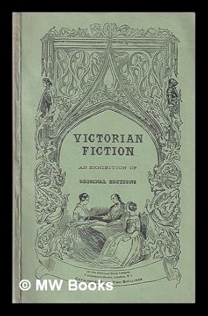 Imagen del vendedor de Victorian fiction : an exhibition of original editions, at 7 Albemarle Street, London, January to Febrary 1947 / arranged by John Carter with the collaboration of Michael Sadleir a la venta por MW Books