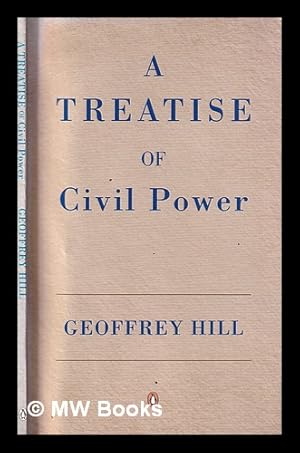 Seller image for A treatise of civil power / Geoffrey Hill for sale by MW Books