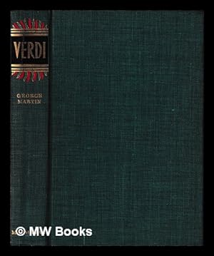 Bild des Verkufers fr Verdi : his music, life and times / by George Martin zum Verkauf von MW Books