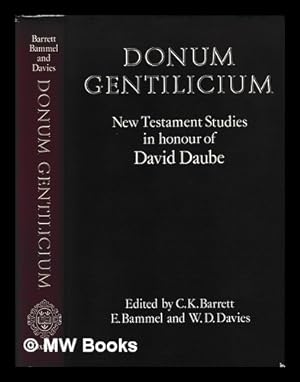 Seller image for Donum gentilicium : New Testament studies in honour of David Daube / edited by E. Bammel, C.K. Barrett and W.D. Davies for sale by MW Books