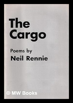 Seller image for The cargo : the first three parts : poems / by Neil Rennie for sale by MW Books