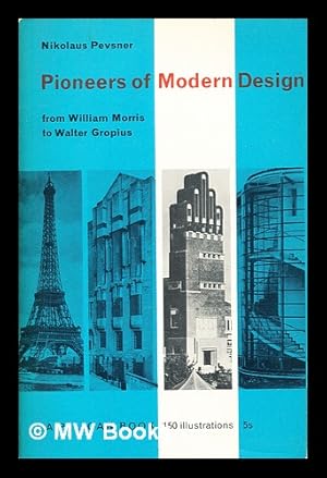 Imagen del vendedor de Pioneers of modern design : from William Morris to Walter Gropius a la venta por MW Books