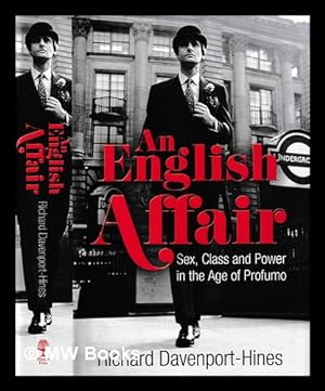 Seller image for An English affair : sex, class and power in the age of Profumo / Richard Davenport-Hines for sale by MW Books